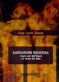 Immagine copertina libro Alienazione religiosa. I buchi neri dell'essere e il vortice del nulla