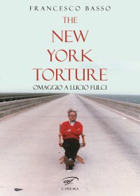 Immagine copertina libro The New York torture. Omaggio a Lucio Fulci