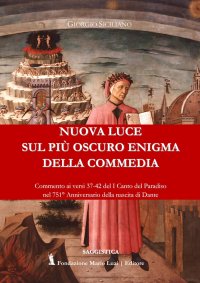 Immagine copertina libro Nuova luce sul più oscuro enigma della Commedia. Commenti ai versi 37-42 del I Canto del Paradiso nel 751° anniversario della nascita di Dante