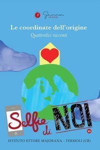 Immagine copertina libro Selfie di noi. Vol. 29: Istituto «Ettore Majorana» Termoli (CB). Le coordinate dell'origine
