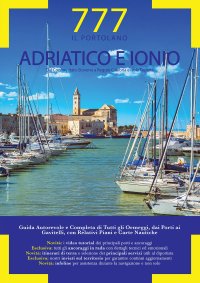 Immagine copertina libro Adriatico e Ionio dal Conne Italo-Sloveno a Reggio Calabria e Isole Tremiti. Il Portolano. 777 porti e ancoraggi