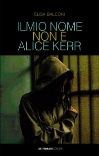Immagine copertina libro Il mio nome non è Alice Kerr