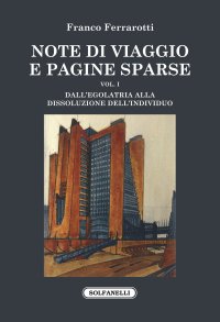 Immagine copertina libro Note di viaggio e pagine sparse. Vol. 1: Dall'egolatria alla dissoluzione dell'individuo