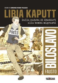 Immagine copertina libro Libia kaputt. Dalla caduta di Gheddafi alla bomba migranti