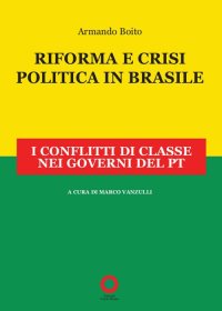 Immagine copertina libro Riforma e crisi politica in Brasile. I conflitti di classe nei governi del PT
