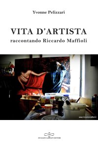 Immagine copertina libro Vita d'artista. Raccontando Riccardo Maffioli