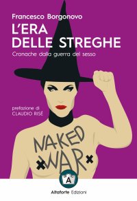 Immagine copertina libro L'era delle streghe. Cronache dalla guerra del sesso