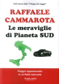 Immagine copertina libro Le meraviglie di Pianeta Sud. Viaggio appassionato in un'Italia nascosta