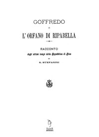 Immagine copertina libro Goffredo o l'orfano di Riparbella. Racconto degli ultimi tempi della Repubblica di Pisa