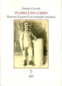 Immagine copertina libro Il Libia e sul Carso. Memorie di guerra di un mezzadro cascianese