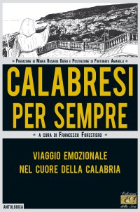 Immagine copertina libro Calabresi per sempre. Viaggio emozionale nel cuore della Calabria