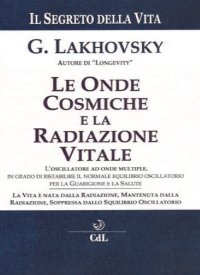 Immagine copertina libro Il segreto della vita. Le onde cosmiche e la radiazione vitale