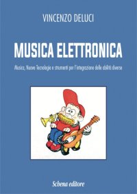 Immagine copertina libro Musica elettronica. Musica, nuove tecnologie e strumenti per l'integrazione delle abilità diverse