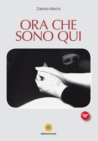 Immagine copertina libro Ora che sono qui