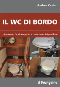 Immagine copertina libro Il wc di bordo. Anatomia, funzionamento e risoluzione dei problemi