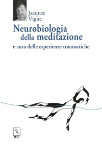 Immagine copertina libro Neurobiologia della meditazione e cura delle esperienze traumatiche