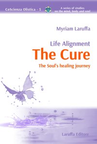 Immagine copertina libro Life alignment. The cure. The soul’s healing journey