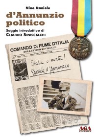 Immagine copertina libro D'Annunzio politico. Nell'impresa fiumana