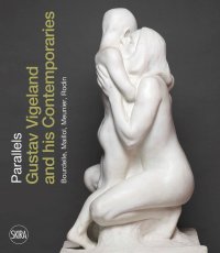 Immagine copertina libro Parallels. Gustav Vigeland and his Contemporaries. Rodin, Meunier, Bourdelle, Maillol.