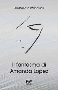 Immagine copertina libro Il fantasma di Amanda Lopez
