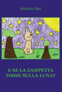 Immagine copertina libro E se la zampetta fosse sulla luna?