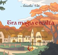 Immagine copertina libro Tra magia e realtà. Ediz. illustrata