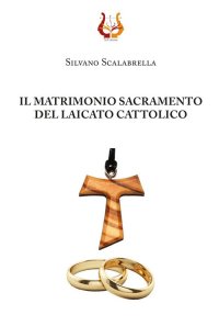 Immagine copertina libro Il matrimonio sacramento del laicato cattolico
