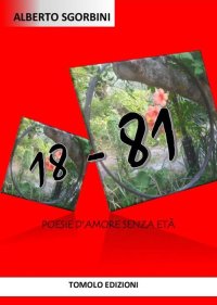 Immagine copertina libro 18-81. Poesie d'amore senza età