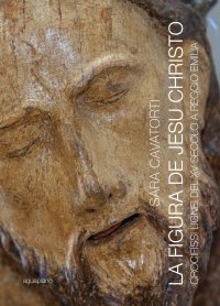 Immagine copertina libro La figura de Jesu Christo. Crocifissi lignei del XV secolo a Reggio Emilia