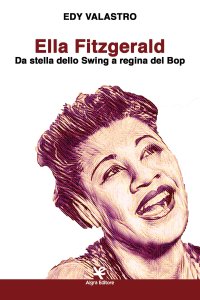 Immagine copertina libro Ella Fitzgerald. Da stella dello Swing a regina del Bop