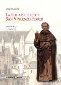 Immagine copertina libro La storia e il culto di San Vincenzo Ferrer. Vol. 3/2: (1410-1419)
