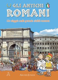 Immagine copertina libro Gli antichi romani. Un viaggio nella grande civiltà romana