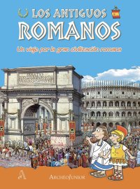 Immagine copertina libro Gli antichi romani. Un viaggio nella grande civiltà romana. Ediz. spagnola
