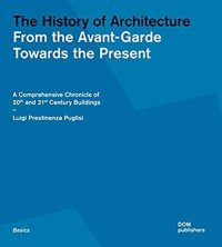 Immagine copertina libro The history of architecture. From the Avant-Garde towards the present. A comprehensive chronicle of 20th and 21st century buildings