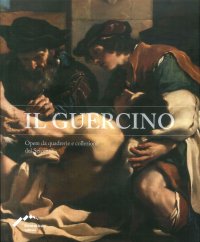 Immagine copertina libro Il Guercino. Opere da quadrerie e collezioni del Seicento