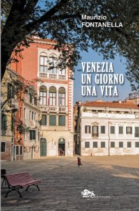 Immagine copertina libro Venezia un giorno una vita