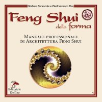 Immagine copertina libro Feng shui della forma. Manuale professionale di architettura feng shui