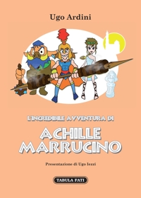 Immagine copertina libro L'incredibile avventura di Achille Marrucino
