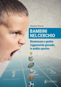 Immagine copertina libro Bambini nel cerchio. Riconoscere e gestire l'aggressività giovanile in ambito sportivo