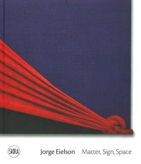 Immagine copertina libro Jorge Eielson. Matter, sign, space. Ediz. italiana e inglese