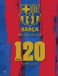 Immagine copertina libro Barça. Més que un club. 120 years 1899-2019. Ediz. a colori