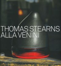 Immagine copertina libro Thomas Stearns alla Venini 1960-1962. Ediz. a colori