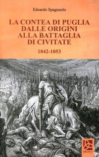 Immagine copertina libro La contea di Puglia dalle origini alla battaglia di Civitate 1042-1053