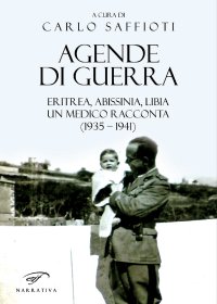 Immagine copertina libro Agende di guerra. Eritrea, Abissinia, Libia. Un medico racconta (1935-1941)