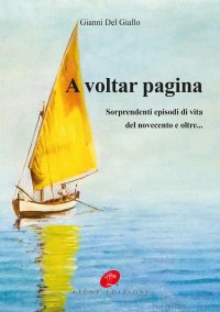 Immagine copertina libro A voltar pagina. Sorprendenti episodi di vita del novecento e oltre...