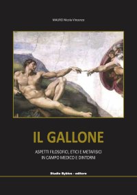 Immagine copertina libro Il Gallone. Aspetti filosofici, etici e metafisici in campo medico e dintorni