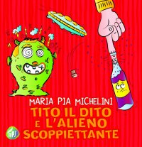 Immagine copertina libro Tito il dito e l'alieno scoppiettante. Ediz. illustrata