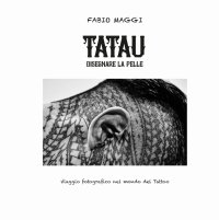 Immagine copertina libro Tatau. Disegnare la pelle. Viaggio fotografico nel mondo del tattoo
