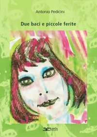 Immagine copertina libro Due baci e piccole ferite