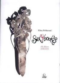 Immagine copertina libro SexyBooks. Els llibres sedueixen. Catalogo della mostra (Barcellona, 23-27 aprile 2019). Ediz. catalana, inglese, italiana e spagnola. Con gadget